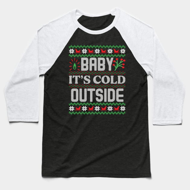 Baby, It's Cold Outside ugly Christmas sweater Baseball T-Shirt by MZeeDesigns